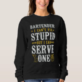 Sweatshirt Bartender Mixologist Bartender I Can't Fix Stupid (Devant)