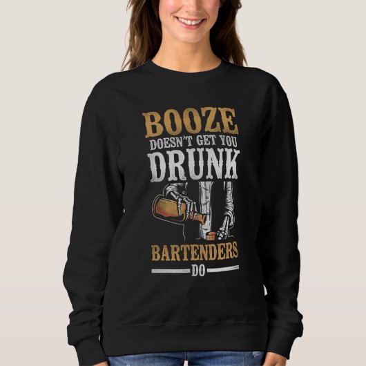 Sweatshirt Bartender Mixologist Booze Doesn't Get You Drunk B (Devant)