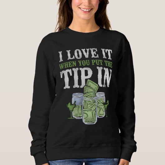 Sweatshirt Bartender Mixologist I Love It When You Put The Ti (Devant)