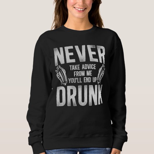 Sweatshirt Bartender Mixologist Never Take Advice From Me You (Devant)