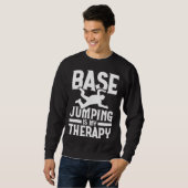 Sweatshirt Base Jumping Is My Therapy Parachuting Base Jumper (Devant entier)