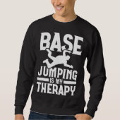 Sweatshirt Base Jumping Is My Therapy Parachuting Base Jumper (Devant)