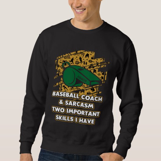 Sweatshirt Baseball Coach and Sarcasm  Trainer Humor Training (Devant)
