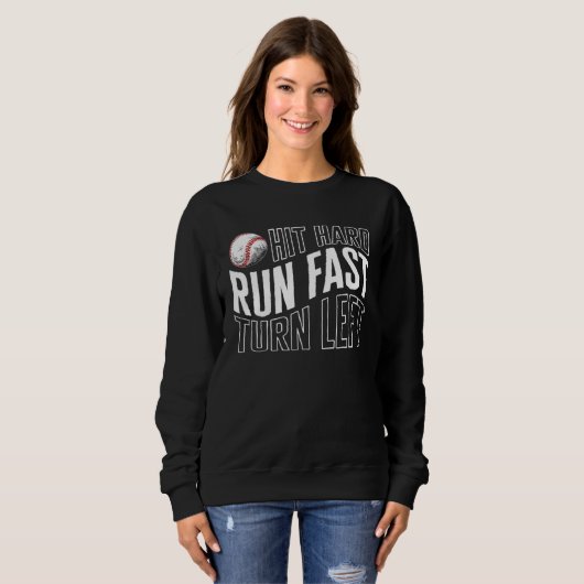 Sweatshirt Baseball Hit Hard Run Fast Turn Left Baseball Base (Devant entier)