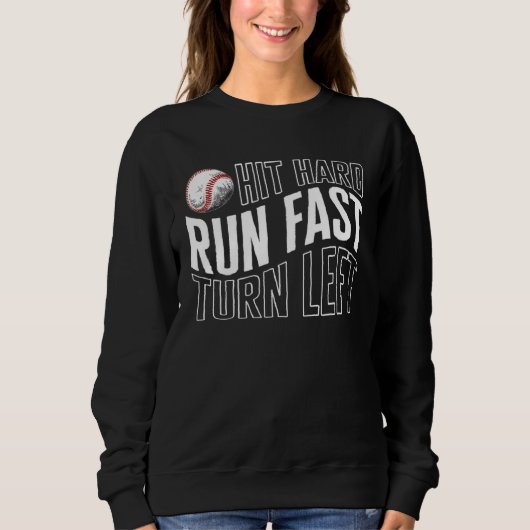 Sweatshirt Baseball Hit Hard Run Fast Turn Left Baseball Base (Devant)