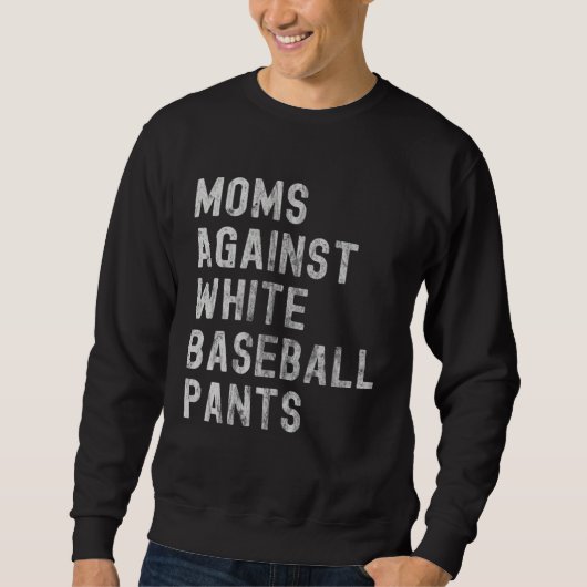 Sweatshirt Baseball Mom  Moms Against White Baseball Pants (Devant)