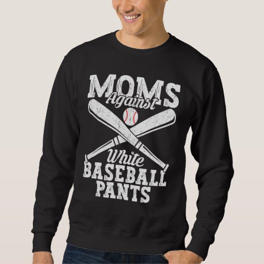 Sweatshirt Baseball Quotes Moms Against White Baseball Pants (Devant)