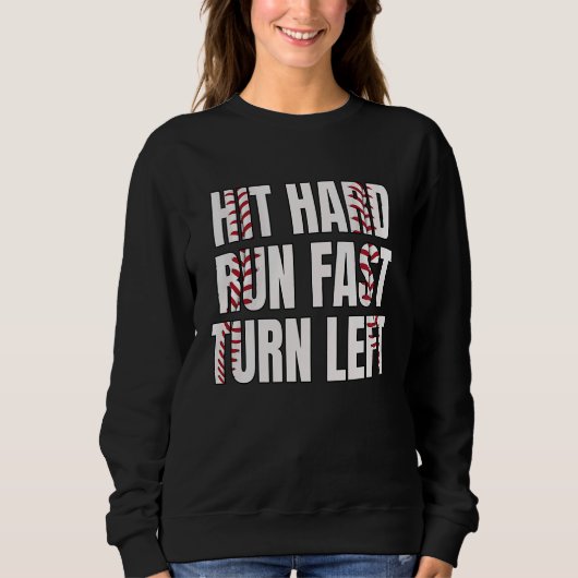 Sweatshirt Baseball Softball Player Hit Hard Run Fast Turn Le (Devant)