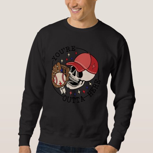 Sweatshirt Baseball You re Outta Here Ball Park Skull Basebal (Devant)