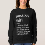 Sweatshirt Bastrop Girl Tx Texas Funny City Home Roots<br><div class="desc">Bastrop Girl Tx Texas Funny City Home Roots.</div>