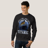 Sweatshirt Bateau Juste Un Garçon Qui Aime Titanic Boat Titan (Devant entier)