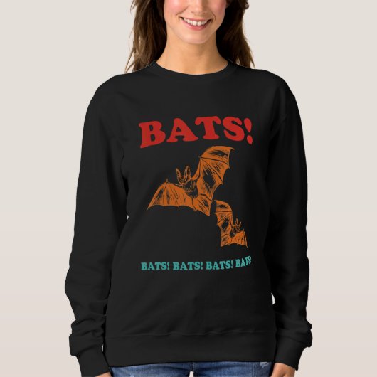 Sweatshirt Bats! Bats! Bats! Bats! Bats! Funny Retro Apparel (Devant)