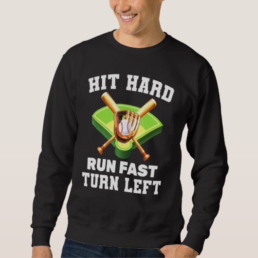 Sweatshirt Batterie Hit Hard Run Fast Turn Left Home Run (Devant)