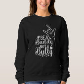 Sweatshirt Be A Buddy Not A Bully Positive Inspirational Kind (Devant)