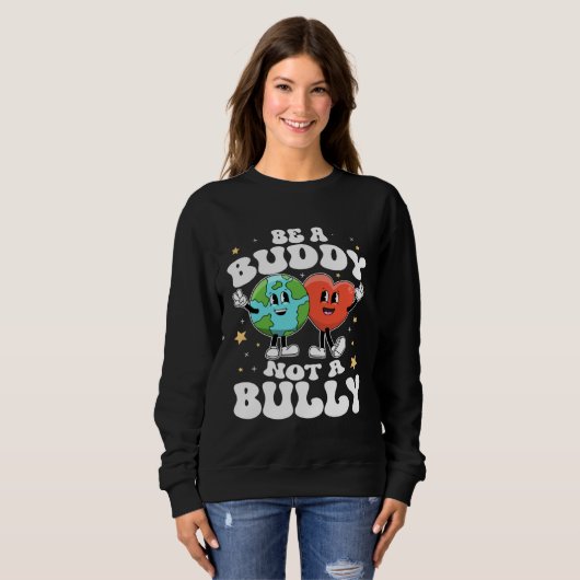 Sweatshirt Be A Buddy Not A Bully Teacher Kind Unity Day Kind (Devant entier)