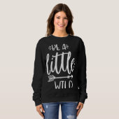 Sweatshirt Be A Little Wild Inspirational Quote Summer Motiva (Devant entier)