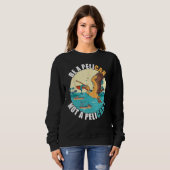 Sweatshirt Be A Pelican Bird Island Boat Fish Catch Tropical  (Devant entier)