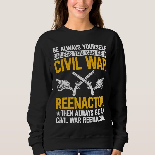 Sweatshirt Be always yourself Reenactor American Civil War Re (Devant)