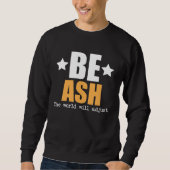 Sweatshirt Be Ash The World Will Adjust (Devant)