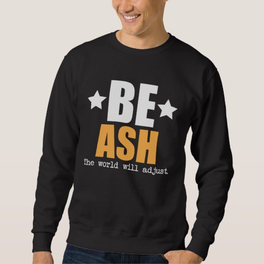 Sweatshirt Be Ash The World Will Adjust (Devant)