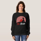 Sweatshirt Be Brave Fighter Asian Warrior Japan Samurai Risin (Devant entier)