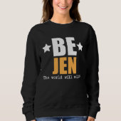 Sweatshirt Be Jen The World Will Adjust (Devant)