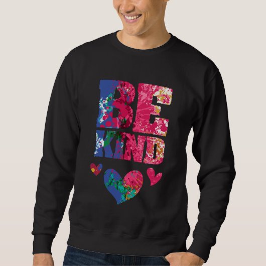 Sweatshirt Be Kind Artsy Kindness Compassion and Empathy Insp (Devant)