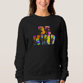 Sweatshirt Be Kind ASL Hand Sign Interpreter Sign Language Ti
