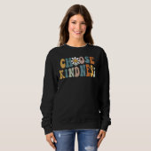 Sweatshirt Be Kind Choose Kindness Inspirational Kindness Be  (Devant entier)