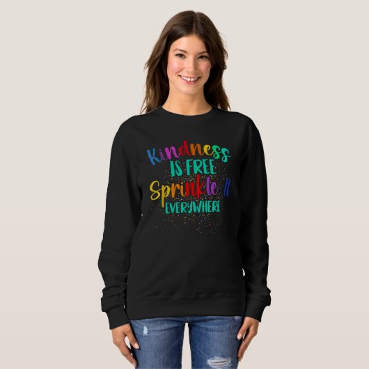Sweatshirt Be Kind Kindness Is Free Sprinkle It Everywhere Su (Devant entier)