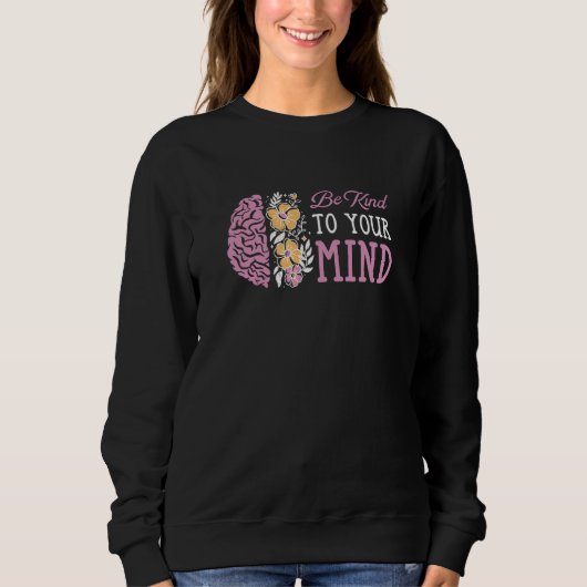 Sweatshirt Be Kind To Your Mind Mental Health Awareness (Devant)