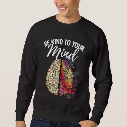 Sweatshirt Be Kind To Your Mind Mental Health Survivor Fighte (Devant)