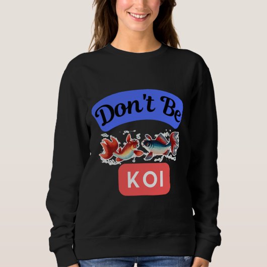 Sweatshirt Be Koi Japanese Carpe Fish (Devant)