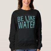 Sweatshirt Be like water taoism Kung Fu Wu Wei No Way Flow (Devant)