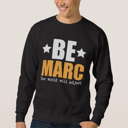 Sweatshirt Be Marc The World Will Adjust (Devant)