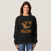 Sweatshirt Be My Wallabae Pun For A Wallaby Kangaroo (Devant entier)