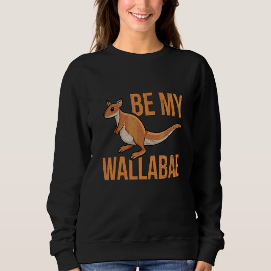 Sweatshirt Be My Wallabae Pun For A Wallaby Kangaroo (Devant)