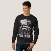 Sweatshirt Be Nice I Cook Your Food Chef Hat Graphic (Devant entier)
