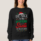 Sweatshirt Be Nice to The ReceptionIst Santa Is Watching Chri (Devant)