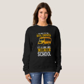 Sweatshirt Be Nice To The Yellow School Bus Driver It's A Lon (Devant entier)