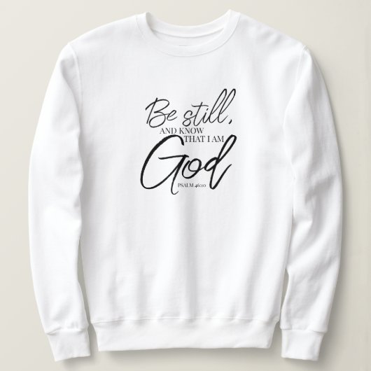 Sweatshirt Be Still Psaum 46:10 Écriture Moderne (Design devant)