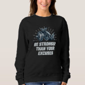 Sweatshirt Be Stronger Than Your Excuses Workout Motivational (Devant)