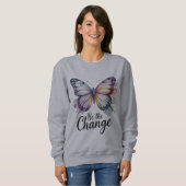 Sweatshirt Be The Change (Devant entier)