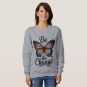 Sweatshirt Be the Change (Devant entier)