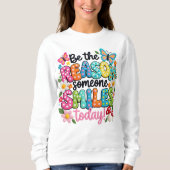 Sweatshirt Be The Reason Someone Smiles (Devant)
