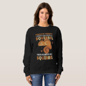 Sweatshirt Be yoursefl unless you can be a Squirrel for Squir (Devant entier)