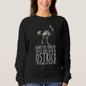 Sweatshirt Be Yourself Always And Be A Ostrich (Devant)