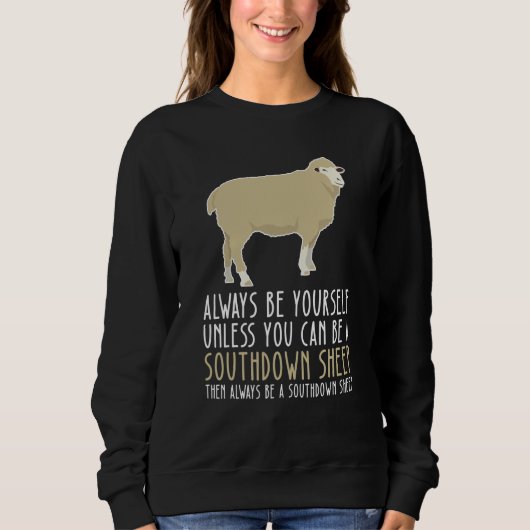 Sweatshirt Be Yourself Always And Be A Southdown Sheep (Devant)