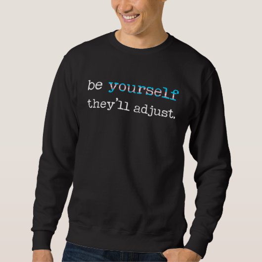 Sweatshirt Be Yourself They ll Adjust LGBTQ Transgender Trans (Devant)