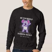 Sweatshirt BE YOURSELF unless you can be a DABBING KOALA (Devant)